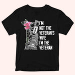 Female Veteran Custom Shirt I'm Not A Veteran's Wife I'm A Veteran Personalized Gift