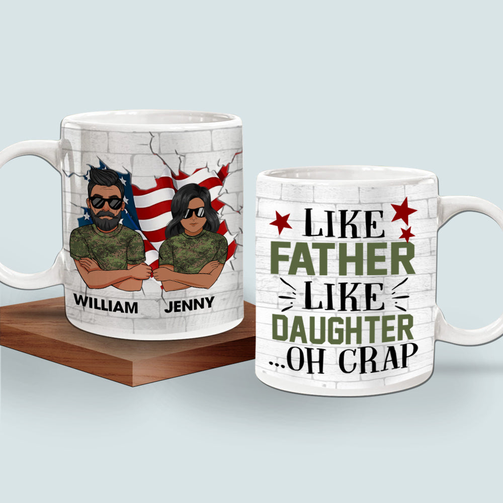 Veteran And Daughter Custom Mug Like Father Like Daughter Oh Crap Personalized Gift