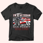 Veteran Custom Shirt I'm A Veteran My Oath Of Enlistment And My Gun Permit Never Expire Personalized Gift