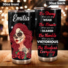 Sugar Skull Custom Tumbler Be Strong When You Are Weak Personalized Gift For Tattoo Lovers - PERSONAL84