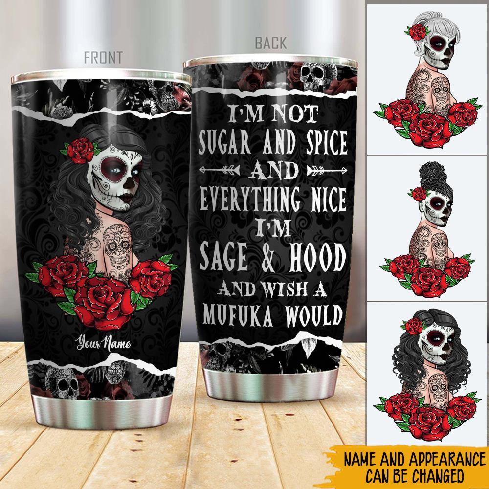 Sugar Skull Custom Tumbler I'm Not Sugar And Spice Personalized Gift - PERSONAL84