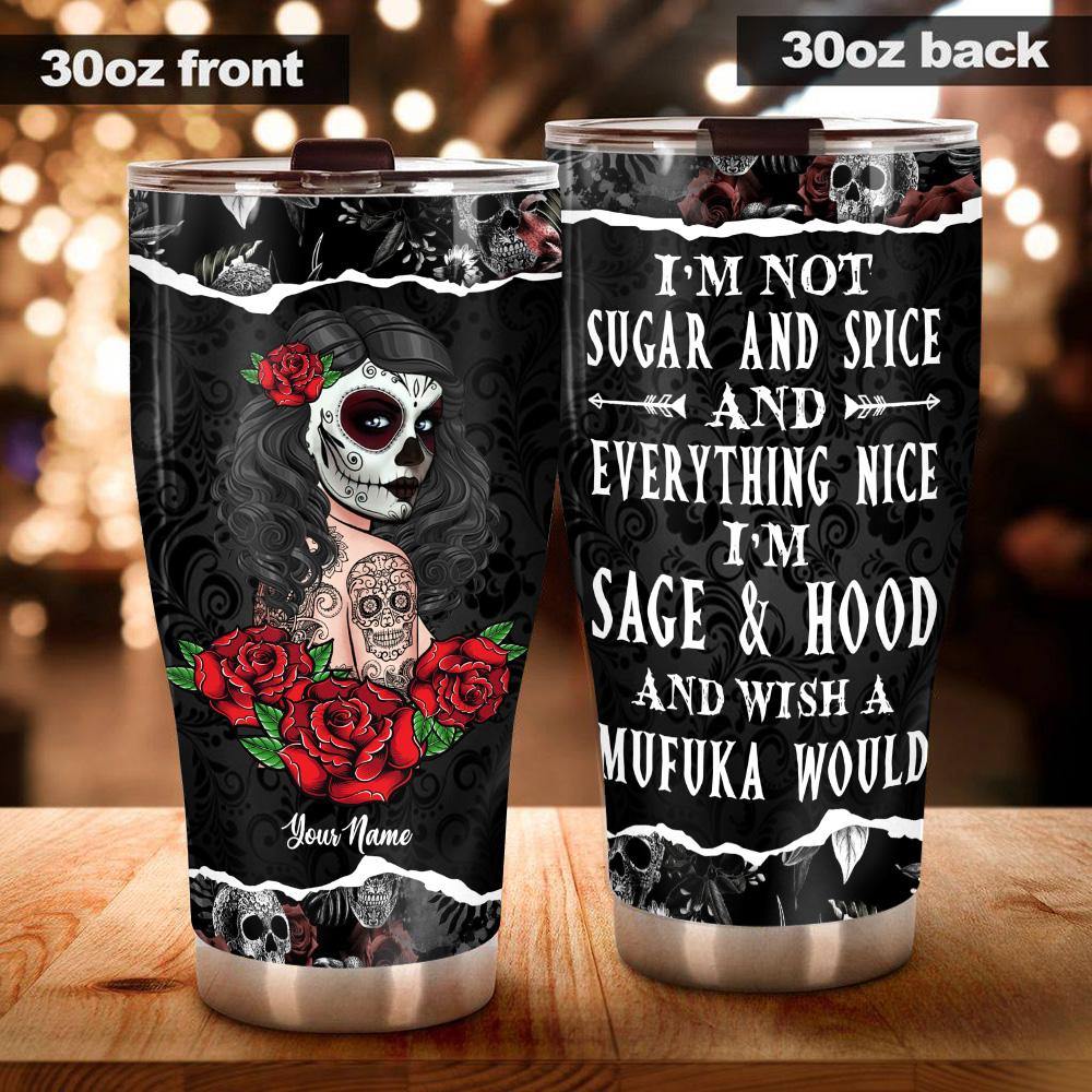 Sugar Skull Custom Tumbler I'm Not Sugar And Spice Personalized Gift - PERSONAL84