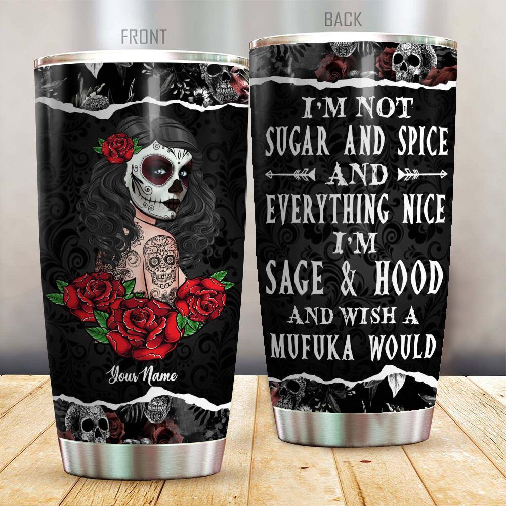 Sugar Skull Custom Tumbler I'm Not Sugar And Spice Personalized Gift - PERSONAL84