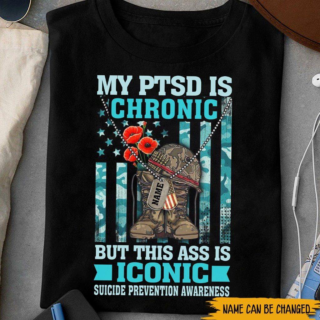 Suicide Prevention Awareness Custom Shirt My PTSD is Chronic But This Ass Is Iconic Personalized Gift - PERSONAL84