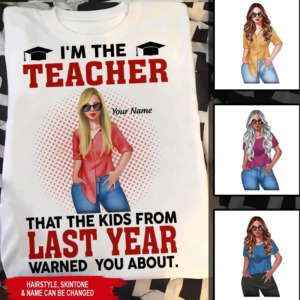Teacher Back To School Custom Shirt I'm The Teacher That The Kid From Last Year Personalized Gift - PERSONAL84