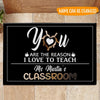 Teacher custom Doormat You&#39;re The Reason I Love To Teach Classroom Personalized Gift - PERSONAL84