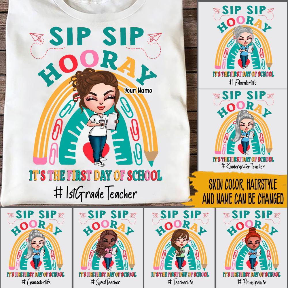 Teacher Custom T Shirt Sip Sip Hooray It's The First Day Of School Personalized Gift - PERSONAL84