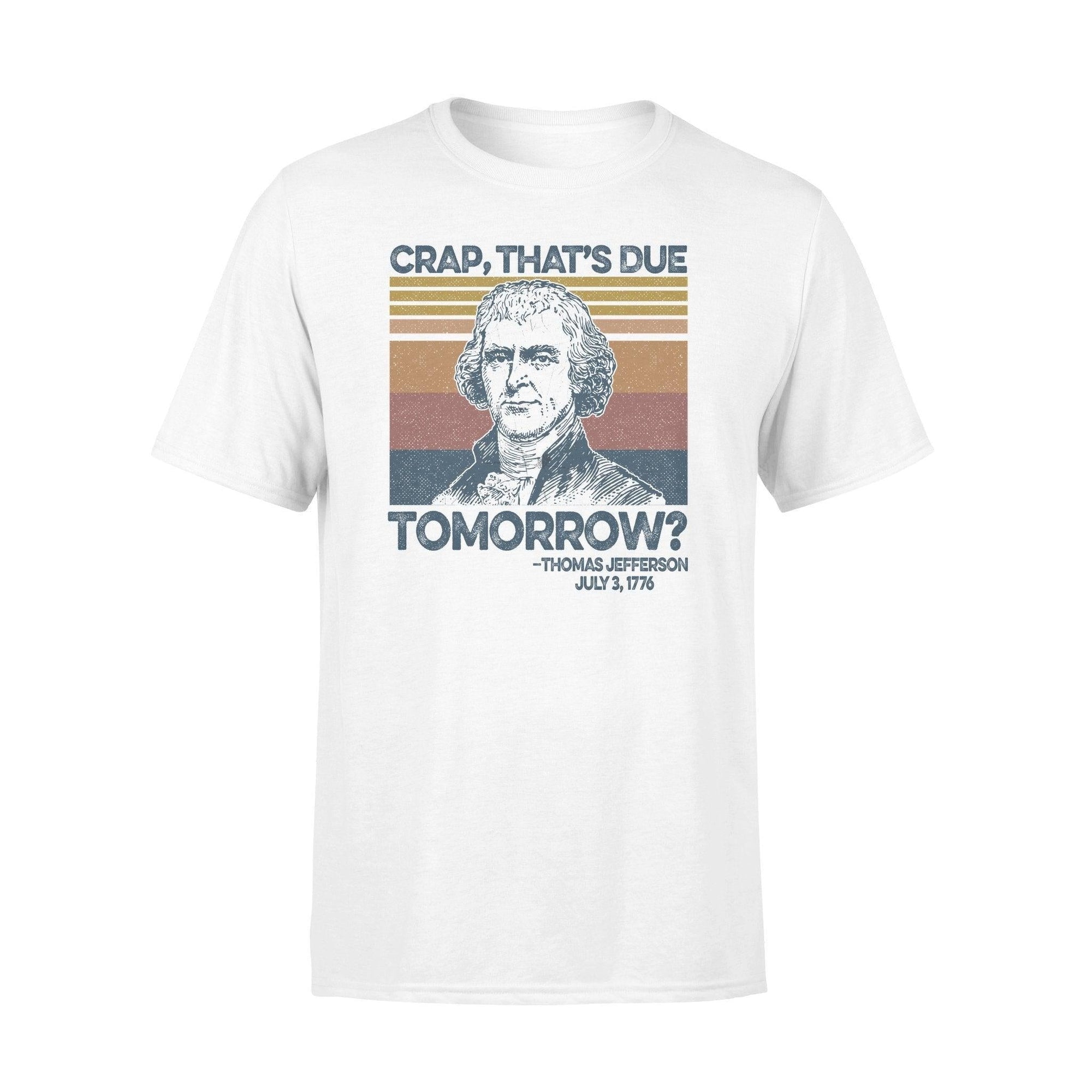 Thomas Jefferson That's Due Tomorrow - Standard T-shirt - PERSONAL84