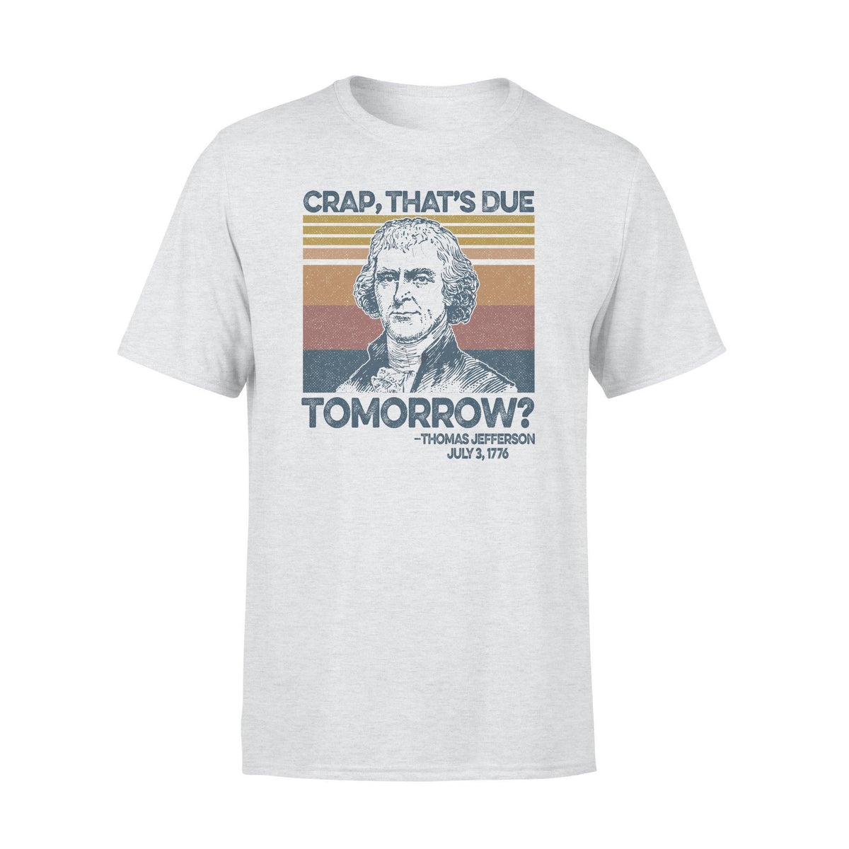 Thomas Jefferson That's Due Tomorrow - Standard T-shirt - PERSONAL84