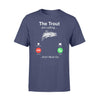 Trout The Trout Are Calling And I Must Go - Standard T-shirt - PERSONAL84