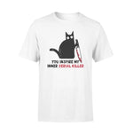 True Crime, Cat You Inspire My Inner Serial Killer - Standard T-shirt - PERSONAL84