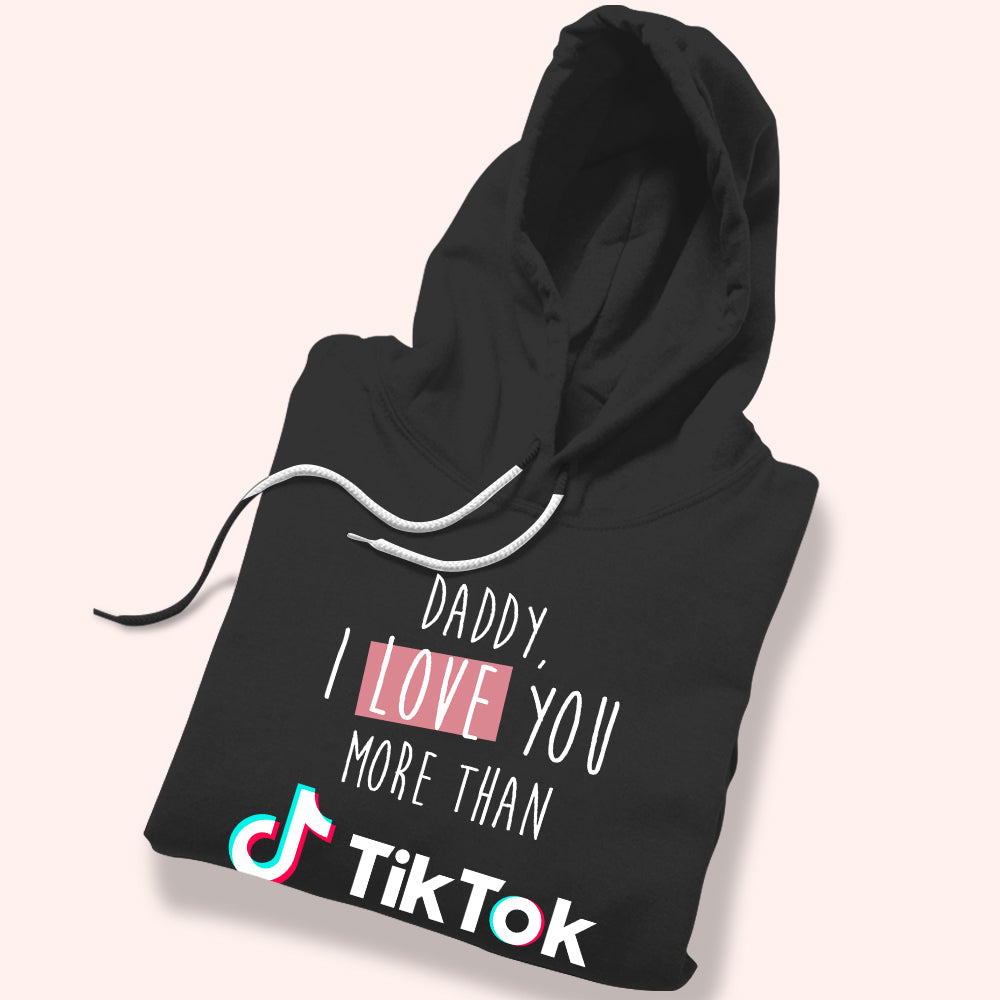 Dad Shirt Daddy I Love You More Than Tiktok