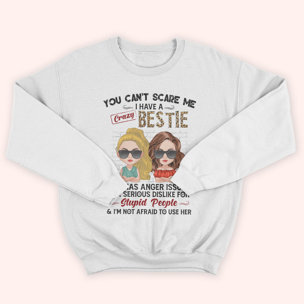 Bestie Custom Shirt You Can't Scare Me I Have Crazy Besties Personalized Best Friend Gift