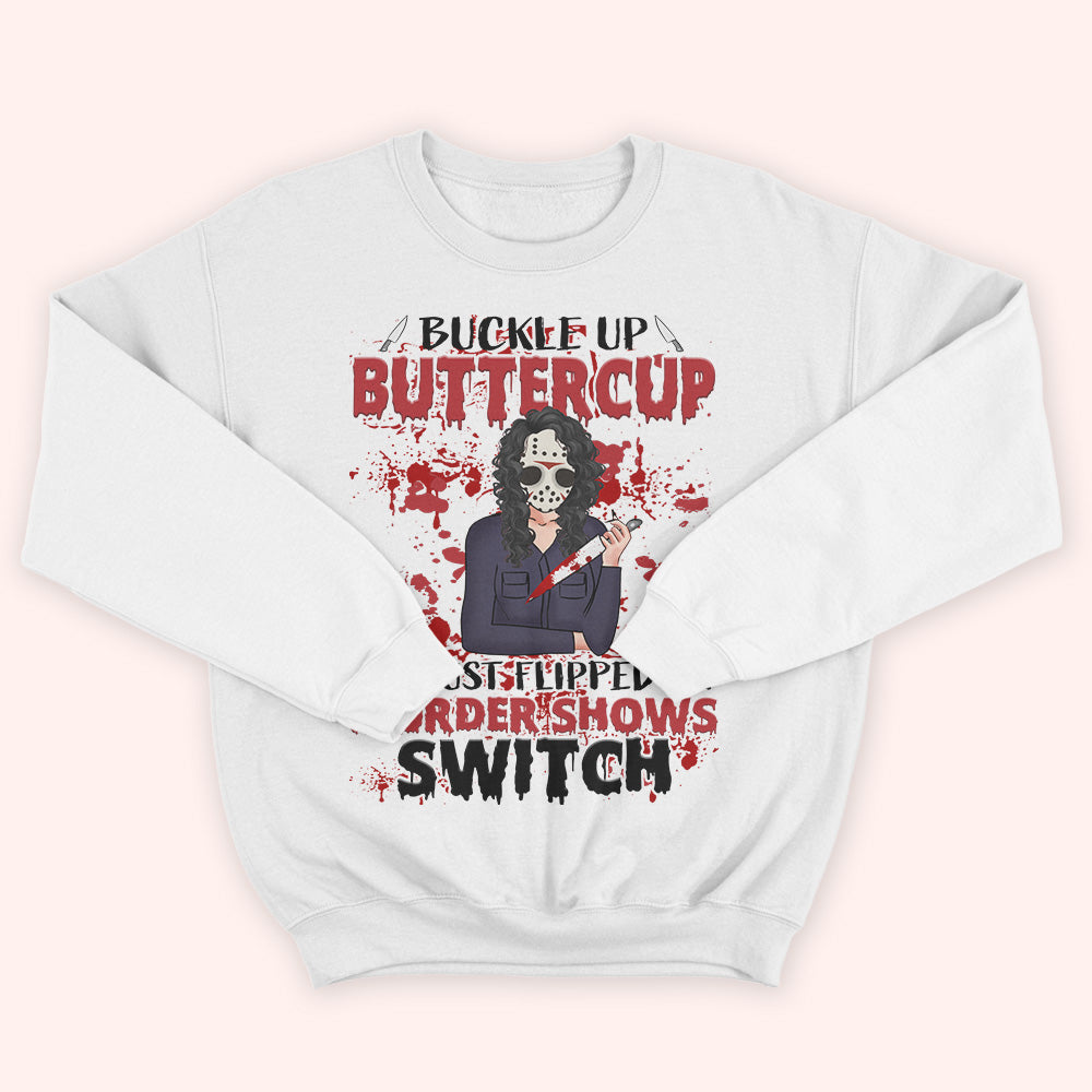 Horror Custom Shirt You Just Flipped My Murder Shows Switch Personalized Gift