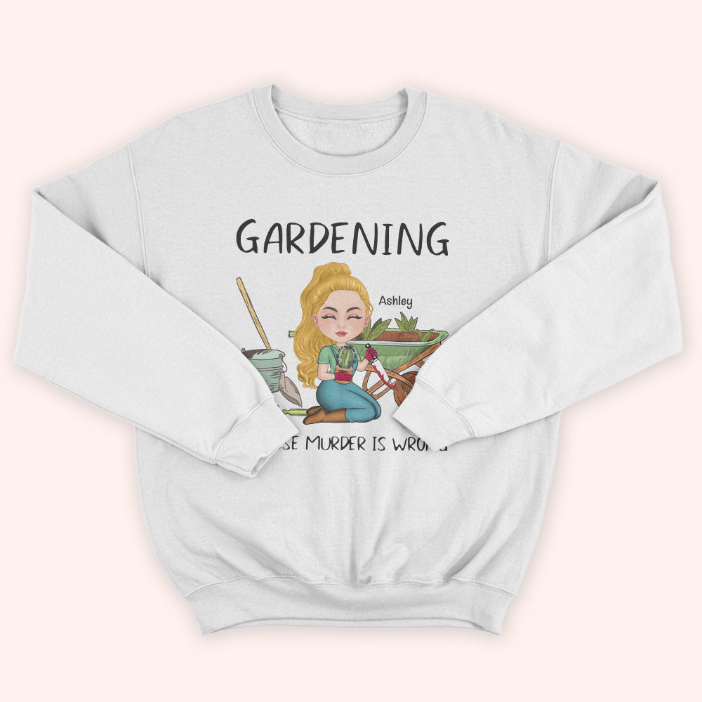 Gardening Custom Shirt Because Murder Is Wrong Personalized Gift