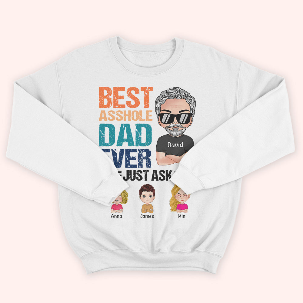 Dad Custom Shirt Best Asshole Dad Ever Just Ask Personalized Gift