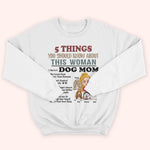 Dog Mom Custom Shirt 5 Things You Should Know About This Woman Personalized Gift