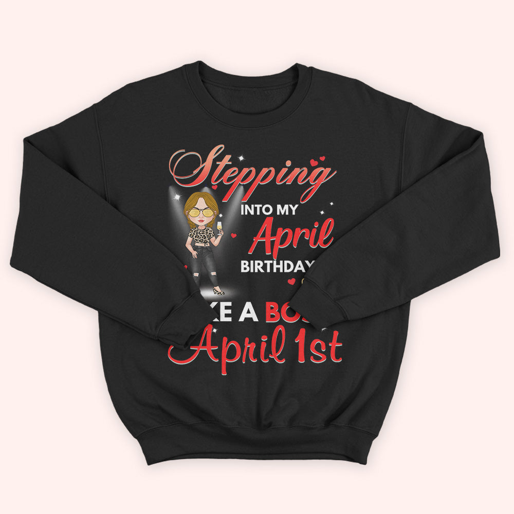 April Birthday Custom Shirt Stepping Into My Birthday Like A Boss Personalized Gift