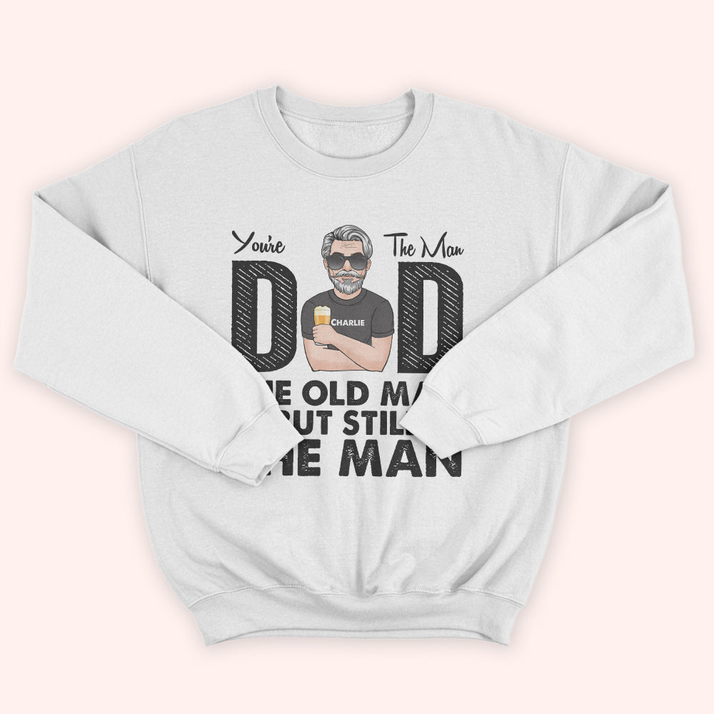 Dad Custom Shirt You're The Man Old But Still Man Personalized Gift For Father