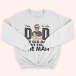 Dad Custom Shirt You're The Man Old But Still Man Personalized Gift For Father