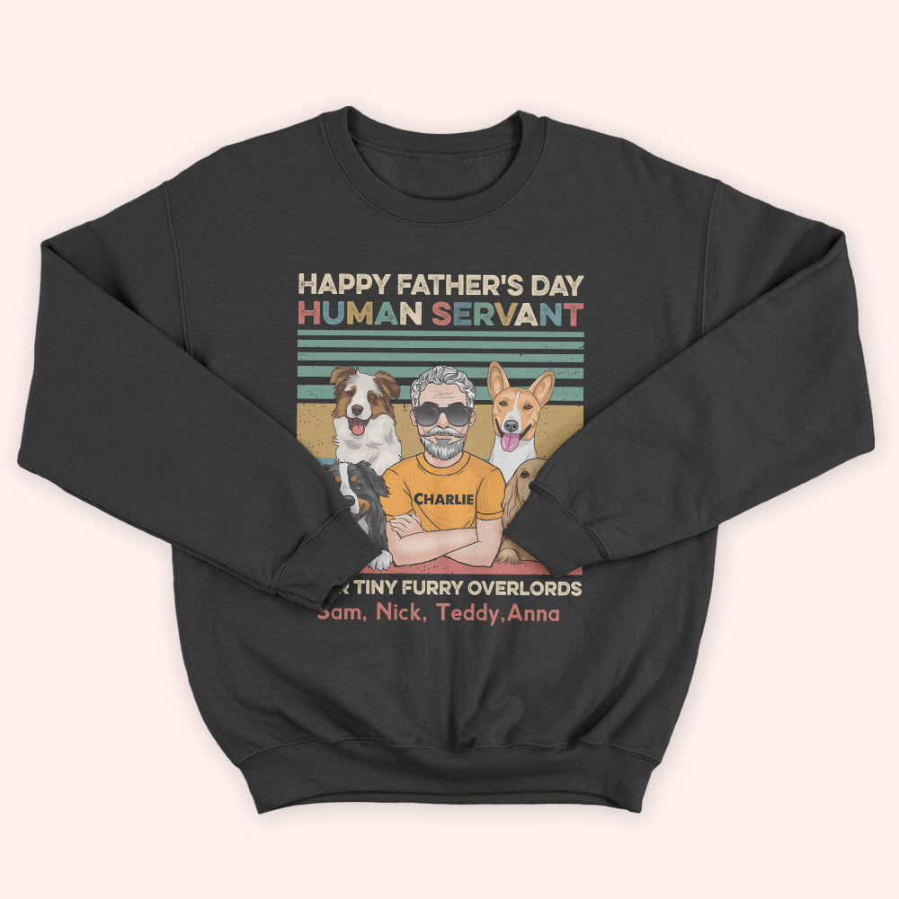 Dog Dad Custom Shirt Happy Father's Day Human Servant Tiny Furry Overlords Personalized Gift