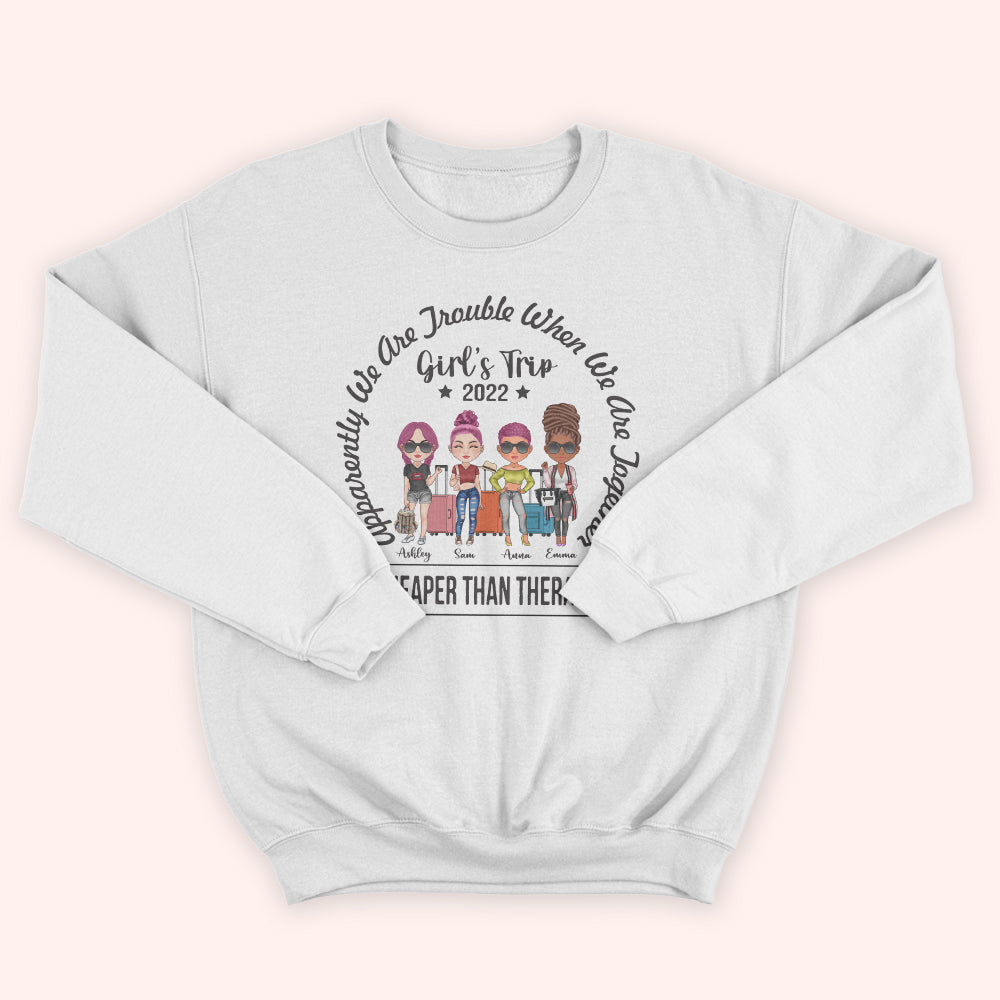 Bestie Custom Shirt Apparantly We're Trouble When We're Together Girl's Trip Cheaper Personalized Best Friend Gift