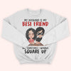 Couple Custom Shirt My Husband Is My Best Friend But Sometimes I Wanna Square Up Personalized Gift