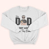 Dad Custom Shirt Best Dad Ever Just Ask Father&#39;s Day Personalized Gift