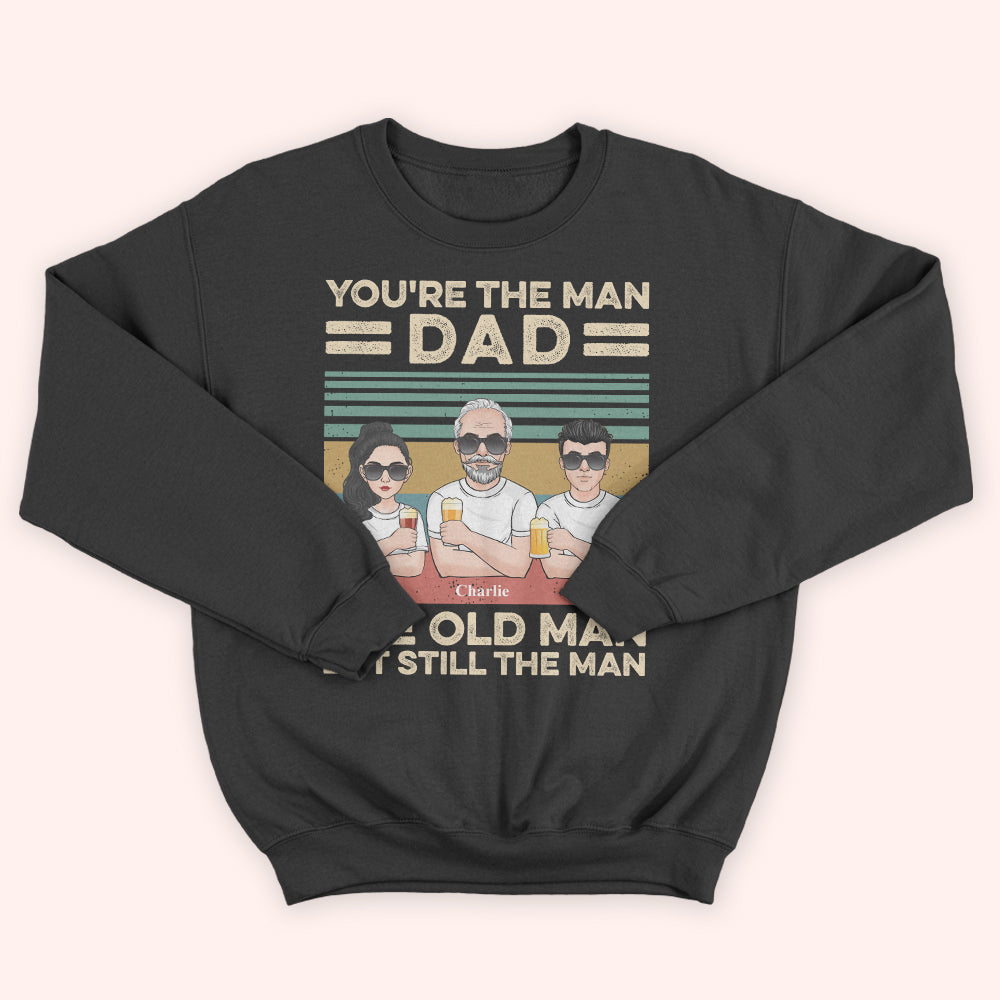 Dad Custom Shirt You're The Man Old But Still Man Personalized Gift For Father