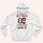 Couple Custom Shirt My Husband Is My Best Friend But Sometimes I Wanna Square Up Personalized Gift