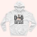 Dad Custom Shirt You're The Man Old But Still Man Personalized Gift For Father