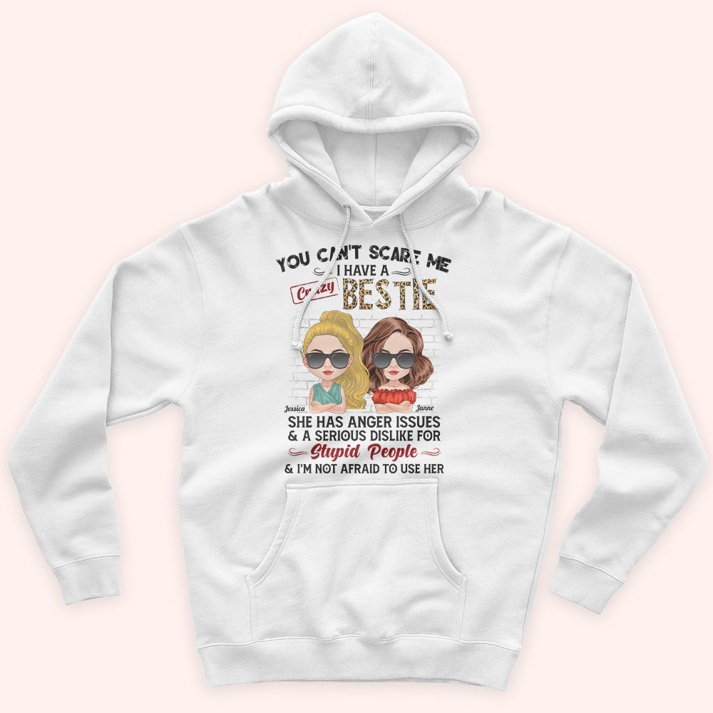 Bestie Custom Shirt You Can't Scare Me I Have Crazy Besties Personalized Best Friend Gift