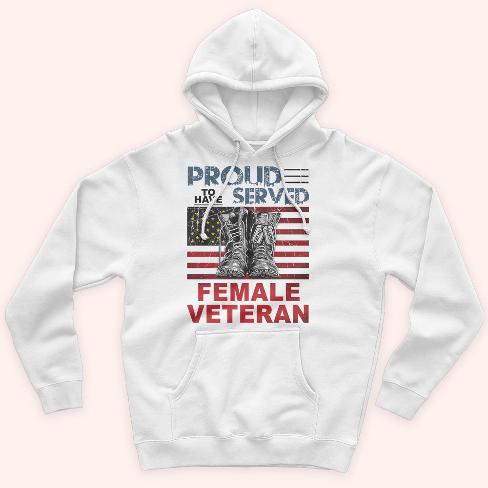 Female Veteran Custom Shirt Proud To Have Served Personalized Gift