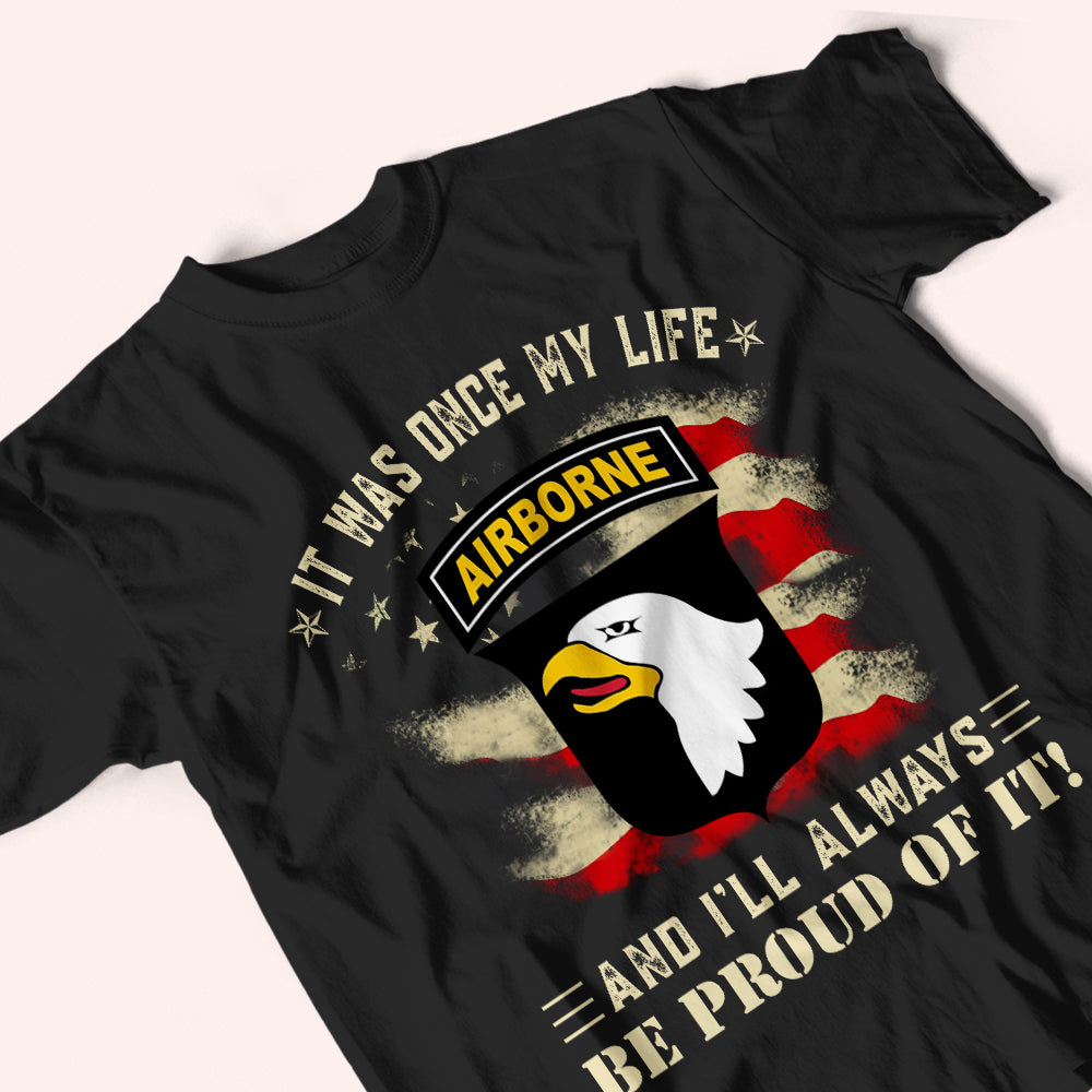 Veteran Custom Shirt It Was Once Of My Life And I'll Always Be Proud Of It Personalized Gift