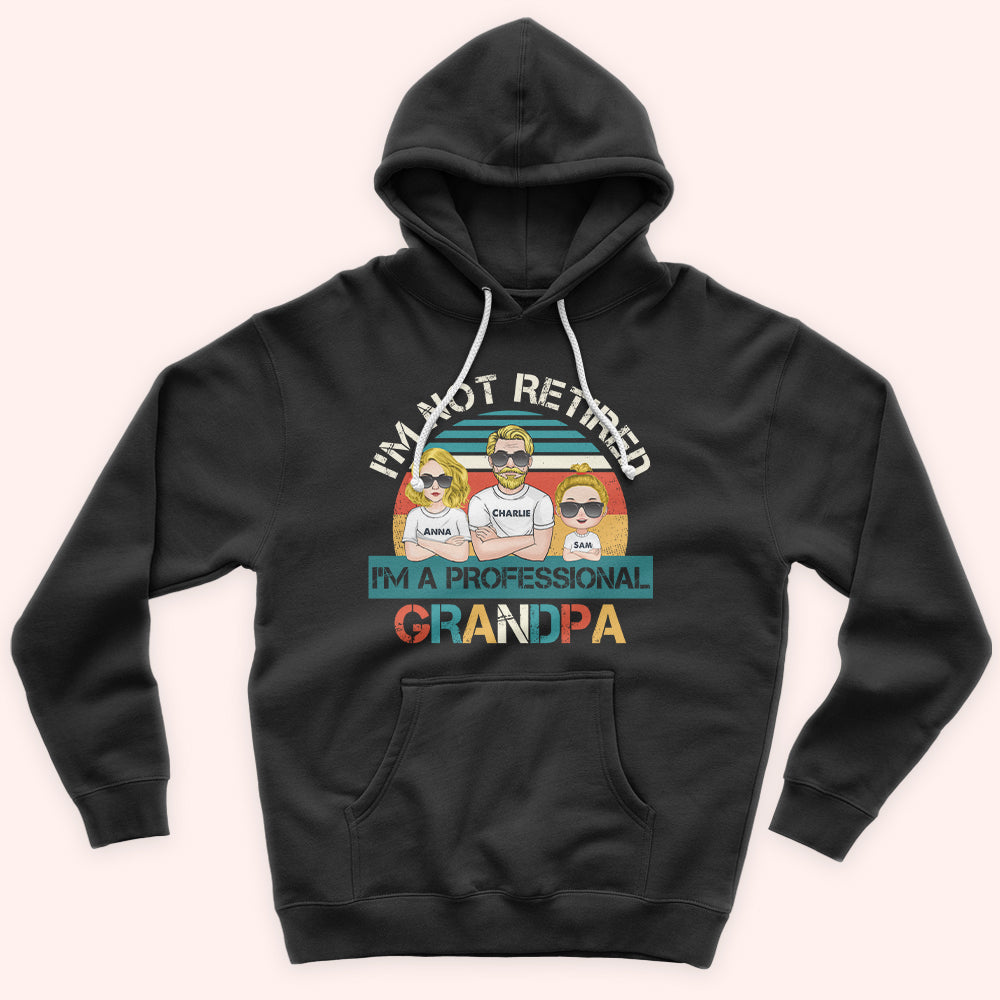 Grandpa Custom Shirt I'm Not Retired I'm A Professional Grandpa Personalized Gift