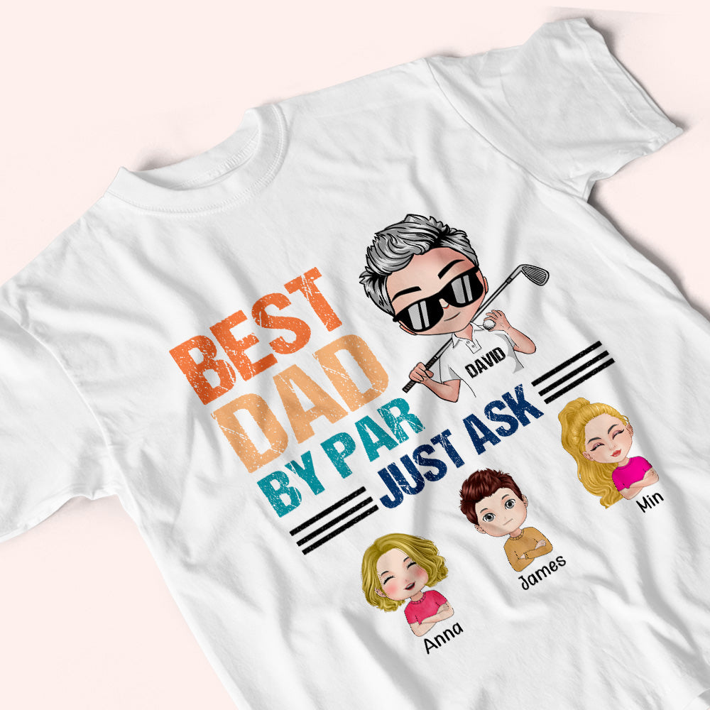 Golf Custom Shirt Best Dad By Par Just Ask Personalized Gift