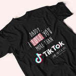 Dad Shirt Daddy I Love You More Than Tiktok