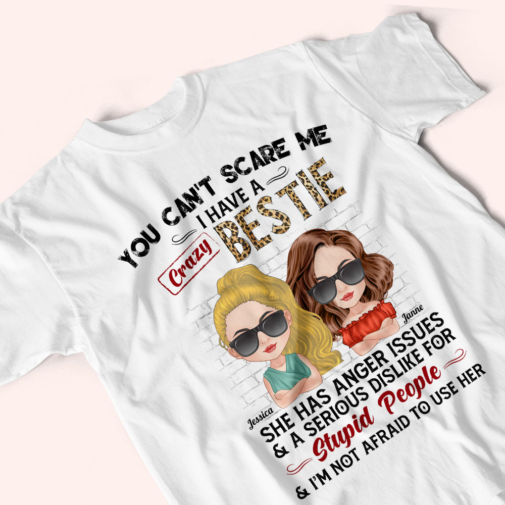 Bestie Custom Shirt You Can't Scare Me I Have Crazy Besties Personalized Best Friend Gift