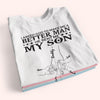 Dad Custom Shirt I Asked God To Make Me A Better Man Personalized Father&#39;s Day Gift