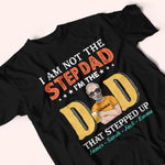 Step Dad Custom Shirt I'm The Dad That Stepped Up Personalized Gift