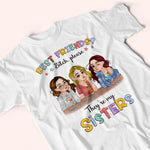Sister Custom Shirt Best Friends ? Bitch Please They're My Sisters Personalized Sibling Gift