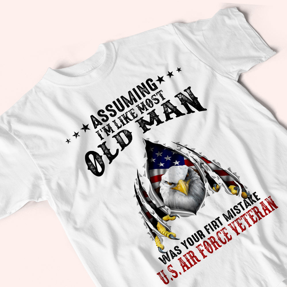 Veteran Custom Shirt Assuming I'm Like Most Old Man Was Your First Mistake Personalized Gift