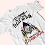 Veteran Custom Shirt Assuming I'm Like Most Old Man Was Your First Mistake Personalized Gift