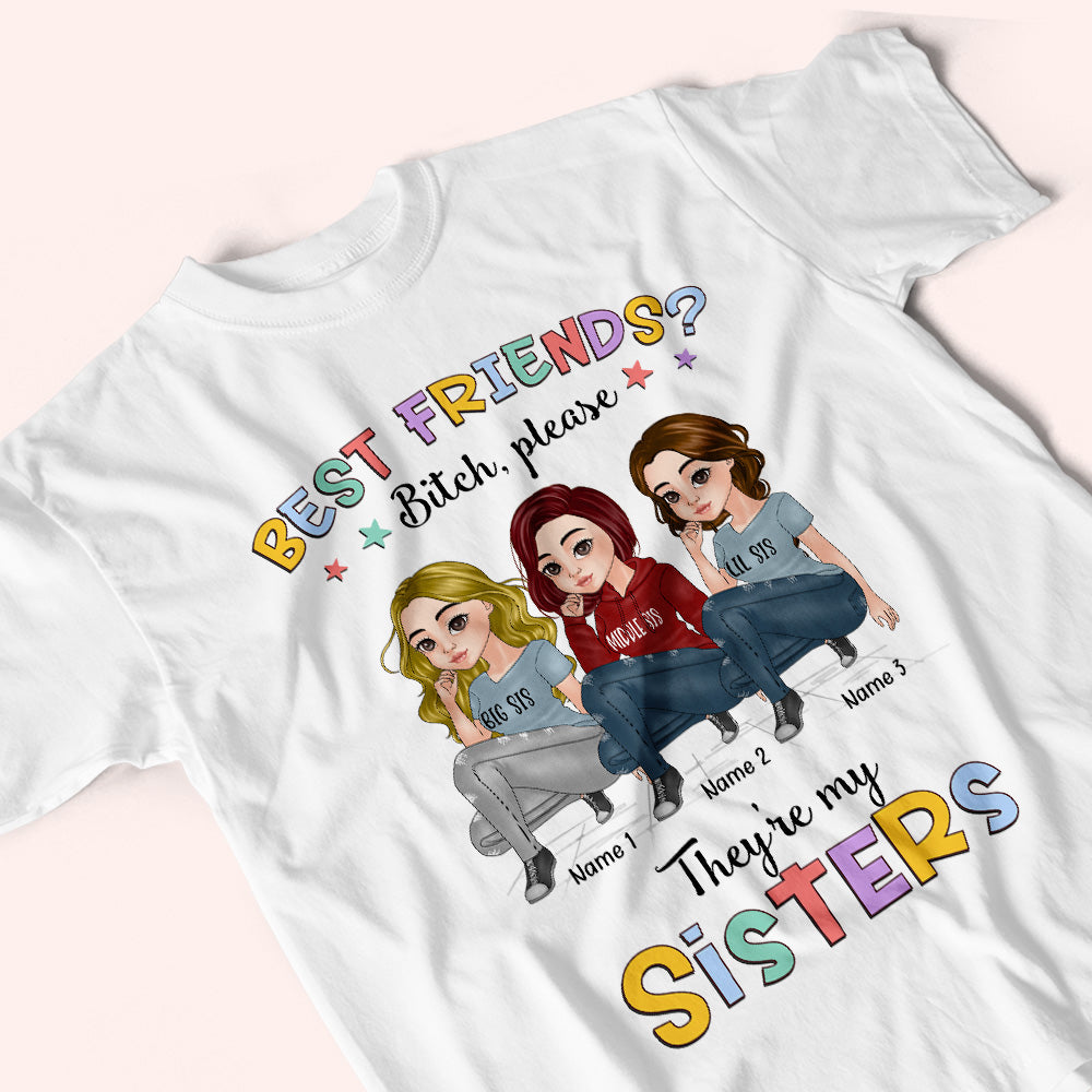 Sister Custom Shirt Best Friend Bitch They're My Sister Personalized Gift