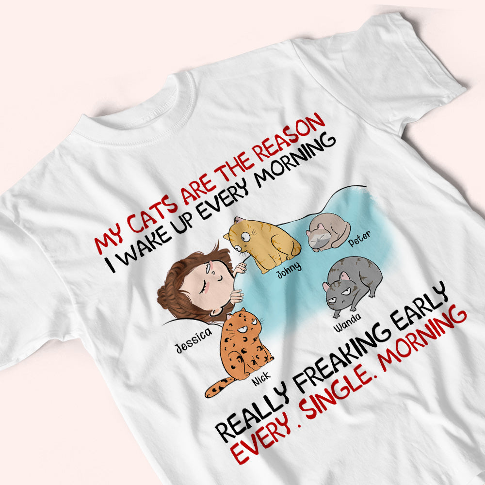 Cat Custom Shirt My Cats Are The Reasons I Wake Up Early Every Single Morning Personalized Gift