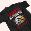 Veteran Custom Shirt I Served My Country What Did You Do Personalized Gift