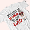 Dad Custom Shirt Behind Every Smartass Daughter Is A Truly Asshole Dad Personalized Father&#39;s Day Shirt