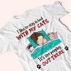 Cat Custom Shirt Stay In Bed With My Cats Too Peopley Out There Personalized Gift For Cat Lover