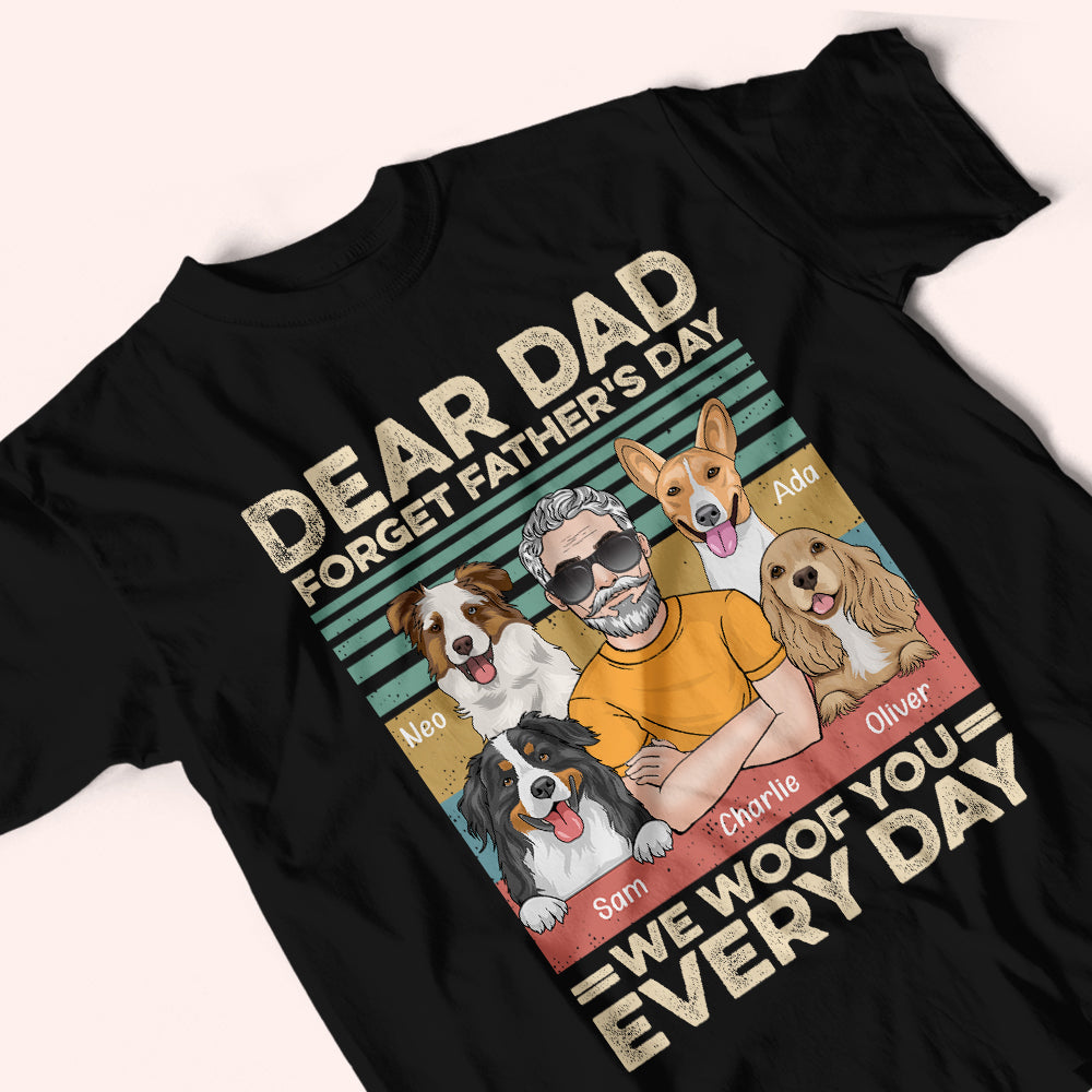 Dog Custom Shirt Forget Father's Day We Woof You Everyday Personalized Gift