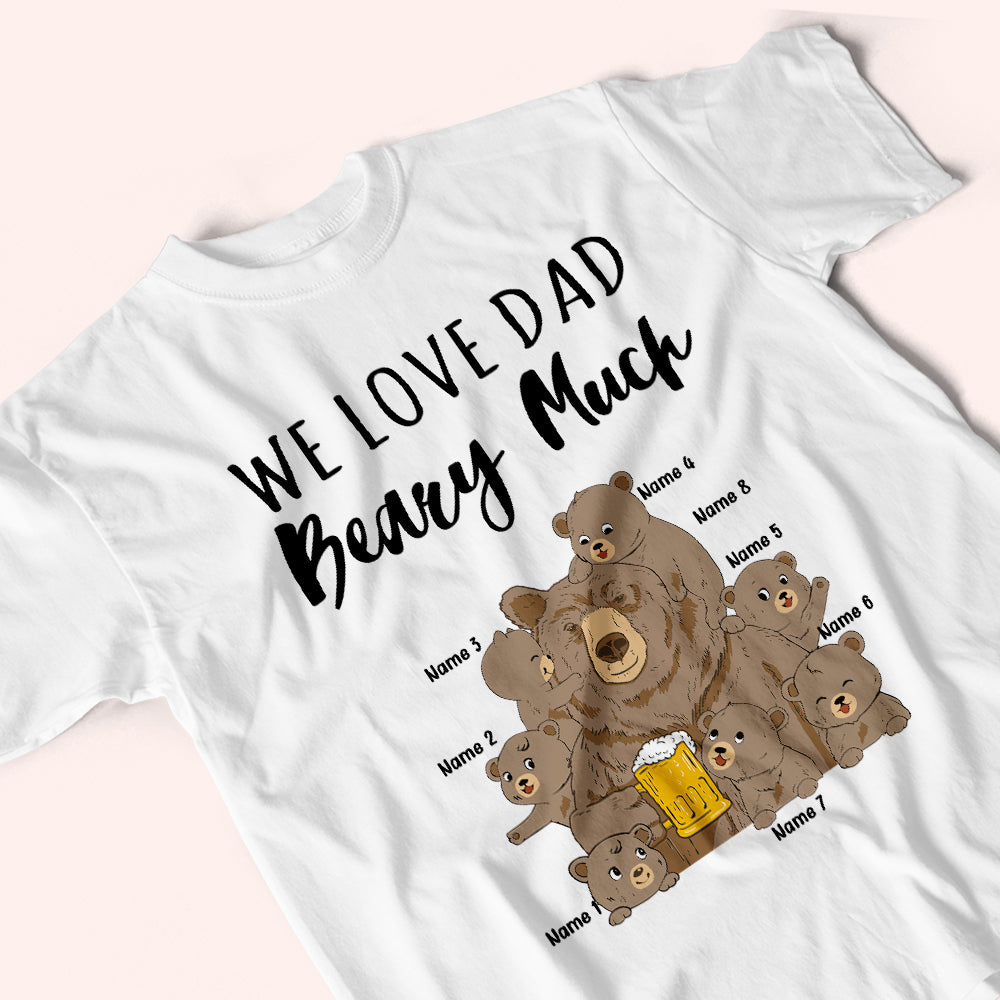 Dad Custom Shirt We Love Dad Beary Much Personalized Father's Day Gift